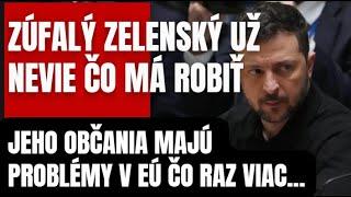 Zúfalý Zelenský už nevie čo má robiť! Problémom sa stávajú jeho občania v EÚ! Plné zuby majú...