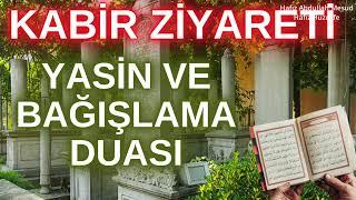 Kabir ziyaretinde okunan Yasin Suresi ve Bağışlama Duası | Kabirleri nurla dolsun