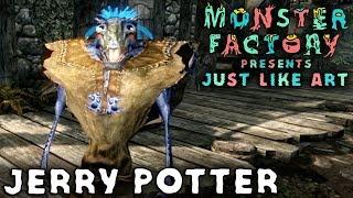 Monster Factory Presents: Just Like Art — JERRY POTTER