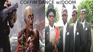 Coffin Dance w/ DOOM Eternal