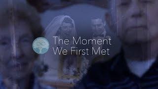 Legacy Video  |  The Moment We First Met