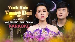 TÌNH XƯA VỤNG DẠI (KARAOKE) - HỒNG PHƯỢNG FT TUẤN QUANG | Nhạc Karaoke Trữ Tình Quê Hương