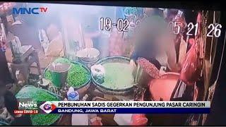 Aksi Pembunuhan Sadis di Pasar Caringin Terekam Kamera Pengawas - LIM 19/02