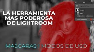 COMO USAR LA HERRAMIENTA MÁS PODEROSA DE LIGHTROOM | MÁSCARAS MODOS DE USO