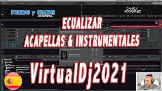 VIRTUALDJ 2021 ECUALIZAR ACAPELLAS & INSTRUMENTALES  (Pruebas Y Reviews) en Español