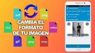 COMO CAMBIAR EL FORMATO DE UNA IMAGEN DESDE TU CELULAR – PNG – JPG – JPEG, ENTRE OTROS