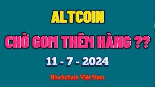 Phân Tích Bitcoin Ngày 11-7-2024 - ALTCOIN - CHỜ GOM THÊM HÀNG ?? - Blockchain Việt Nam