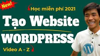 [NEW] Hướng Dẫn Tạo Website Bằng Wordpress 2021 từ A đến Z - Tự Thiết Kế Website Chuyên Nghiệp