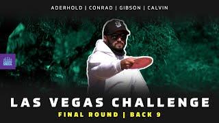 2021 Las Vegas Challenge | FINAL RD, B9 | Aderhold, Conrad, Gibson, Calvin | DISC GOLF COVERAGE