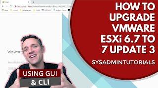 Mastering vSphere 7: A Guide to Upgrading ESXi 6.7 to 7 Update 3