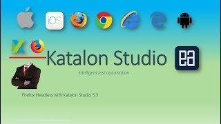 Katalon Studio 5.3 with Firefox Headless support
