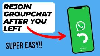 How To Rejoin Whatsapp Group After Being Removed Without Changing Number (Easy Solution)