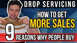 Drop Servicing: How to Get More Sales (9 Reasons Why People Buy)