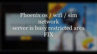 Pubg Mobile serer is busy restricted area problem solved!!! | wifi / phoenix os / network sim 