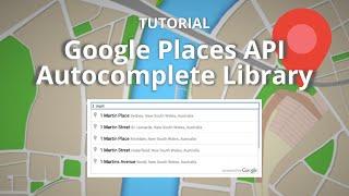 Tutorial - How to use Google Places API Autocomplete Library in your forms