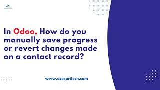 In Odoo, How do you manually save progress or revert changes made on a contact record | Acespritech