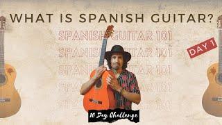 What is Spanish Guitar? | Day 1 Spanish Guitar Challenge
