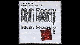 Calvin Harris - Nuh Ready Nuh Ready ft. PARTYNEXTDOOR (Live)