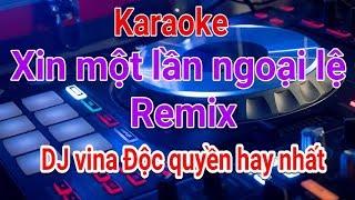 Karaoke | xin một lần ngoại lệ Remix DJ vina 2019 | Nhạc Sống Thế Sỹ