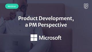 Webinar: Product Development, a PM Perspective by Microsoft Product Leader, Karthik Rg