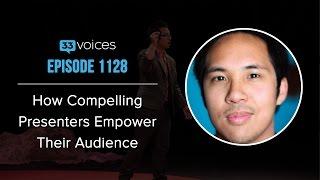 How Compelling Presenters Empower Their Audience with Kenny Nguyen,  Big Fish Presentations