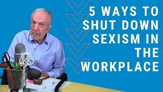 5 Ways to Shut Down Sexism in the Workplace