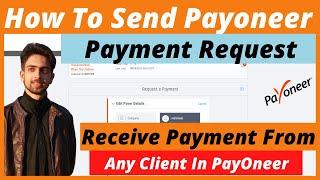 How To Send Payoneer Payment Request - Receive Payment from any client in Payoneer