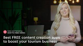 Best FREE content creation apps to boost your tourism business