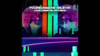 Imagine Dragons - Believer (2018 Remix DJ Kova -  Voxell, Phantom)