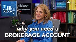 Why You Need A Brokerage Account | Jill on Money