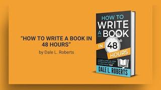 How To Write a Book in 48 Hours by Dale L. Roberts