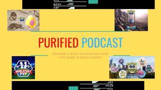 The Purified Podcast (A Pokemon Go Podcast) Ep.2 Eggs Galore and how the game is saved!!!!!