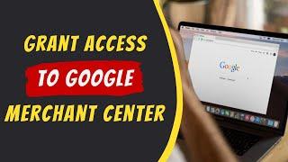 How To Grant Access to Your Google Merchant Center Account | Add a user to Google Merchant Center
