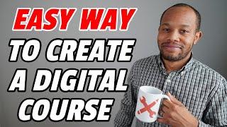 How To Create A Online Digital Course - The EASY Way