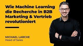 Wie Machine Learning die Recherche in B2B Marketing & Vertrieb revolutioniert