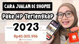 CARA JUALAN DI SHOPEE TERLENGKAP 2023 PAKAI HP | TUTORIAL BUAT TOKO DI SHOPEE TERLENGKAP 2023