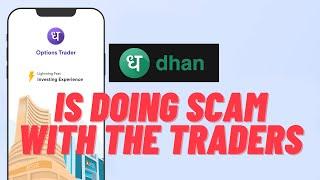 Dhan is doing SCAM with Traders