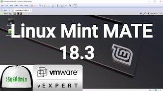 Linux Mint 18.3 MATE Installation + VMware Tools + Overview on VMware Workstation [2017]