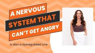 A Nervous System That Can't Get Angry Is Also A Dysregulated One