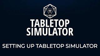 Tabletop Simulator Tutorial - Episode 1 - Setting up Tabletop Simulator