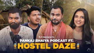 Pankaj Bhaiya Podcast ft. Ahsaas Channa, Nikhil Vijay, Shubham Gaur, Abhishake Jha | Hostel Daze