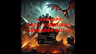 HIGH-DPS RAID/VANGUARD CRUSADER BUILD (Guide, damage test & more)