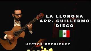 Hector Rodriguez - La Llorona - arr. Guillermo Diego