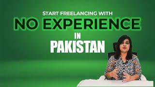 Start freelancing with no experience in Pakistan | Complete freelancing training part 53