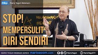 Stop Mempersulit Diri Sendiri - Mario Teguh Webinar