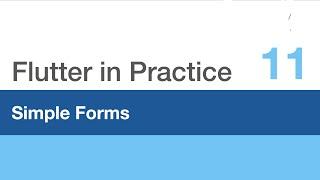 Flutter in Practice - E11: Simple Forms