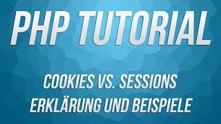 PHP Tutorial: Cookies VS. Sessions - und wie man sie einsetzt