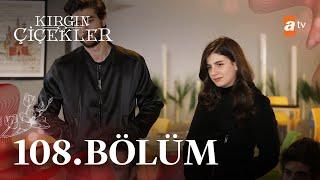 Kırgın Çiçekler 108. Bölüm @atvturkiye