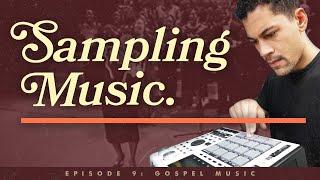 'SAMPLING MUSIC' | Episode 9: Gospel Music