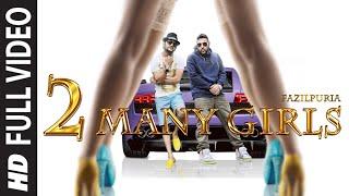 '2 Many Girls' FULL VIDEO SONG | Fazilpuria, Badshah | T-Series